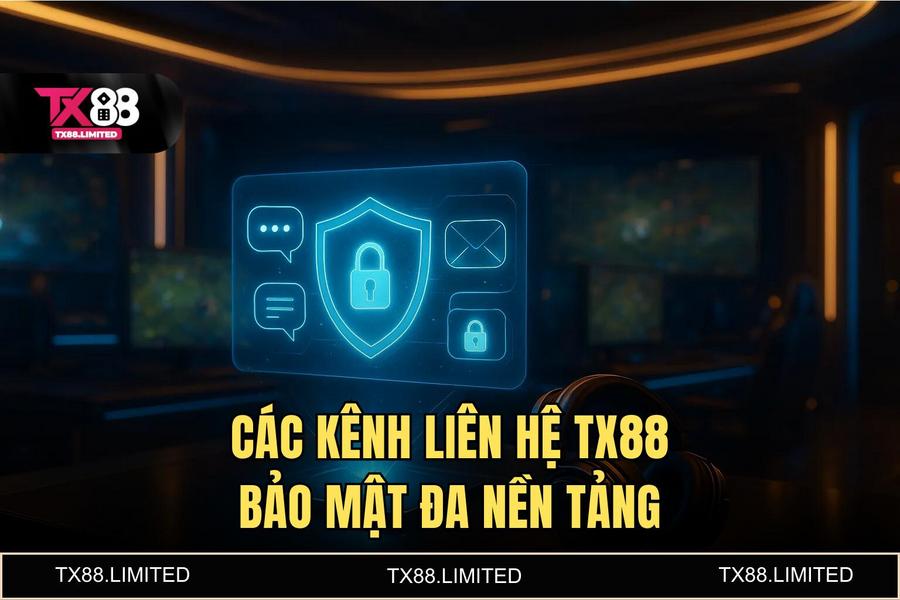 Hệ thống các kênh liên hệ TX88 đa nền tảng và bảo mật