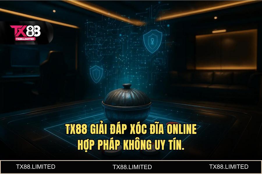 Tại sao người chơi thông thái chọn TX88 để trải nghiệm 'xóc đĩa online hợp pháp không'?