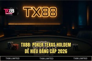 Hướng Dẫn Poker Texas Holdem Dễ Hiểu: Bí Kíp Săn Tiền Tại TX88